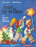 Josef ist im B�ro oder Der Weg nach Bethlehem - Heinz Janisch