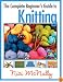 The Complete Beginner's Guide to Knitting