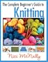 The Complete Beginner's Guide to Knitting
