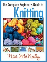 The Complete Beginner's Guide to Knitting