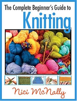 The Complete Beginner's Guide to Knitting