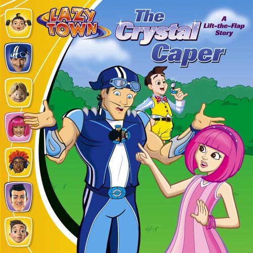 The Crystal Caper: A Lift-The-Flap Story (Lazytown)