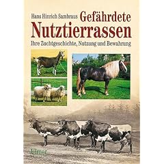 Gef�hrdete Nutztierrassen. Ihre Zuchtgeschichte, Nutzung und Bewahrung
