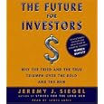 The Future for Investors: Why the Tried and the True Triumph Over the Bold and the New by  Jeremy J. Siegel and James Lurie
