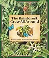 The Rainforest Grew All Around
