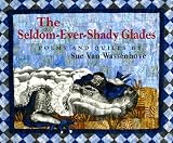 The Seldom-Ever-Shady Glades: Poems and Quilts