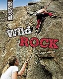 Wild rock : climbing and mountaineering
