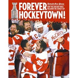 Forever Hockeytown!: How the 2008 Red Wings Reclaimed the Stanley Cup