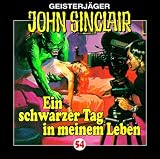 John Sinclair - Folge 54: Ein schwarzer Tag in meinem Leben - H&ouml;rspiel. - Jason Dark
