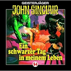 John Sinclair - Folge 54: Ein schwarzer Tag in meinem Leben. H�rspiel.