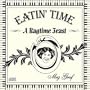 Eatin' Time -- A Ragtime Feast