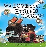 We love you, Hugless Douglas!