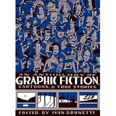 An Anthology of Graphic Fiction, Cartoons, and True Stories (Anthology of Graphic Fiction, Cartoons, & True Stories, Volume 1)
