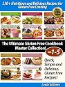 250+ Nutritious and Delicious Recipes for Gluten Free Cooking (Quick, Simple and Delicious Gluten Free Recipes - The Ultimate Gluten Free Cookbook Master Collection! (Vol.1 - Vol.5)