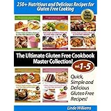 250+ Nutritious and Delicious Recipes for Gluten Free Cooking (Quick, Simple and Delicious Gluten Free Recipes - The Ultimate Gluten Free Cookbook Master Collection! (Vol.1 - Vol.5)