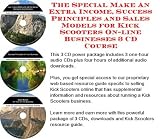 The Special Make An Extra Income, Success Principles and Sales Models for Kick Scooters On-line Businesses 3 CD Course