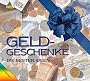 Geldgeschenke: Die besten Ideen ; [mit vielen Vorlagen]