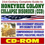 21st Century Complete Guide to Honeybee Colony Collapse Disorder (CCD) - USDA Government Research, Parasites, Mites, Pathogens, Threat to Pollination - Projects, Reports, Publications (CD-ROM)
