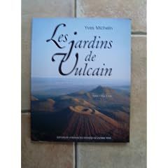 Les jardins de Vulcain: Paysages d'hier, d'aujourd'hui et de demain, dans la cha�ne des Puys du Massif central fran�ais