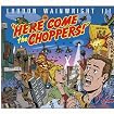 Here Come the Choppers!