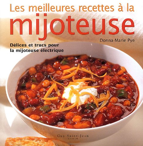 Les meilleures recettes � la mijoteuse : D�lices et trucs pour la mijoteuse �lectrique