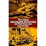 The Great Dinosaur Hunters and Their Discoveries