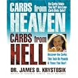 Carbs from Heaven, Carbs from Hell: Discover the Carbs That Tack on Pounds and Those That Don't by James D. Krystosik