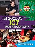 I'm good at ICT : what job can I get?