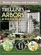Trellises, Arbors and Pergolas: Ideas and Plans for Garden Structures (Better Homes & Gardens Do It Yourself)