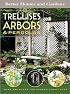 Trellises, Arbors & Pergolas: Ideas and Plans for Garden Structures (Better Homes & Gardens)