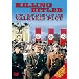 Killing Hitler - The True Story Of The Valkyrie Plot