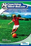 Coaching Mini Soccer: A Tried and Tested Program of Essential Skills and Drills for 5 to 10 Year Olds
