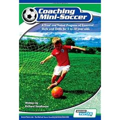 Coaching Mini Soccer: A Tried and Tested Program of Essential Skills and Drills for 5 to 10 Year Olds
