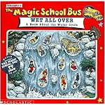 The Magic School Bus Wet All Over: A Book About The Water Cycle (Magic School Bus) book cover
