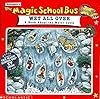 The Magic School Bus Wet All Over: A Book About The Water Cycle (Magic School Bus)