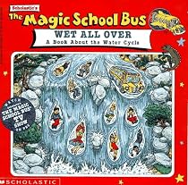 The Magic School Bus Wet All Over: A Book About The Water Cycle