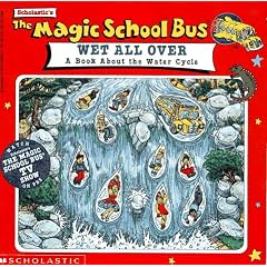 The Magic School Bus Wet All Over: A Book about the Water Cycle (Magic School Bus Movie Tie-Ins)