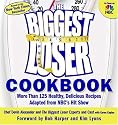 The Biggest Loser Cookbook: More Than 125 Healthy, Delicious Recipes Adapted from NBC's Hit Show