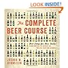 The Complete Beer Course: Boot Camp for Beer Geeks: From Novice to Expert in Twelve Tasting Classes