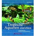 Tropische Aquarien einrichten: In zw�lf Wochen zum gelungenen Gesellschaftsaquarium