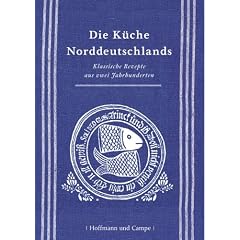 Die K�che Norddeutschlands: Klassische Rezepte aus zwei Jahrhunderten