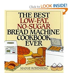 The Best Low-Fat, No-Sugar Bread Machine Cookbook Ever