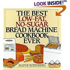 The Best Low-Fat, No-Sugar Bread Machine Cookbook Ever