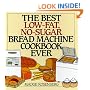 The Best Low-Fat, No-Sugar Bread Machine Cookbook Ever