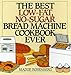 The Best Low-Fat, No-Sugar Bread Machine Cookbook Ever by Madge Rosenberg, Warren Chang