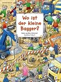 Wo ist der kleine Bagger?: Mein gro�es Wimmel-Guckloch-Buch - 