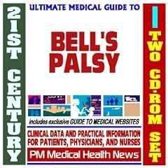 21st Century Ultimate Medical Guide to Bell's Palsy - Authoritative Clinical Information... by PM Medical Health News