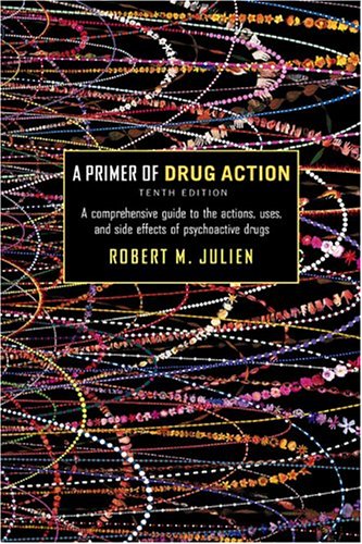 A Primer of Drug Action (Primer of Drug Action: A Concise, Nontechnical Guide to the Actions, Uses,  &  Side Effects of)