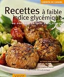 Recettes � faible indice glyc�mique : Ou comment maigrir sans stress