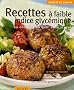 Recettes � faible indice glyc�mique : Ou comment maigrir sans stress
